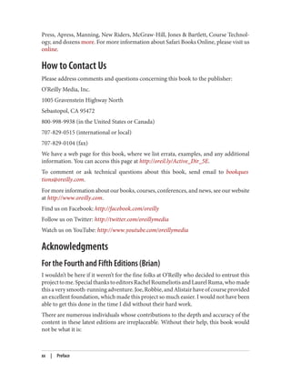 Press, Apress, Manning, New Riders, McGraw-Hill, Jones & Bartlett, Course Technol‐
ogy, and dozens more. For more information about Safari Books Online, please visit us
online.
How to Contact Us
Please address comments and questions concerning this book to the publisher:
O’Reilly Media, Inc.
1005 Gravenstein Highway North
Sebastopol, CA 95472
800-998-9938 (in the United States or Canada)
707-829-0515 (international or local)
707-829-0104 (fax)
We have a web page for this book, where we list errata, examples, and any additional
information. You can access this page at http://oreil.ly/Active_Dir_5E.
To comment or ask technical questions about this book, send email to bookques
tions@oreilly.com.
For more information about our books, courses, conferences, and news, see our website
at http://www.oreilly.com.
Find us on Facebook: http://facebook.com/oreilly
Follow us on Twitter: http://twitter.com/oreillymedia
Watch us on YouTube: http://www.youtube.com/oreillymedia
Acknowledgments
For the Fourth and Fifth Editions (Brian)
I wouldn’t be here if it weren’t for the fine folks at O’Reilly who decided to entrust this
projecttome.SpecialthankstoeditorsRachelRoumeliotisandLaurelRuma,whomade
thisaverysmooth-runningadventure.Joe,Robbie,andAlistairhaveofcourseprovided
an excellent foundation, which made this project so much easier. I would not have been
able to get this done in the time I did without their hard work.
There are numerous individuals whose contributions to the depth and accuracy of the
content in these latest editions are irreplaceable. Without their help, this book would
not be what it is:
xx | Preface
 