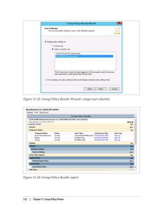 Figure 11-25. Group Policy Results Wizard—target user selection
Figure 11-26. Group Policy Results report
332 | Chapter 11: Group Policy Primer
 