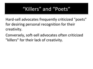 “ Killers” and “Poets” <ul><li>Hard-sell advocates frequently criticized &quot;poets&quot; for desiring personal recogniti...