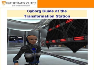 Cyborg Guide at the
Transformation Station
 