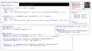 trait Orderable[A] {
def compare(l: A, r: A): Int
def <(l: A, r: A): Boolean = compare(l, r) < 0
}
object Orderable {
implicit val intOrderable: Orderable[Int] = (l: Int, r: Int) => l - r
implicit val stringOrderable: Orderable[String] = (l: String, r: String) => l.compareTo(r)
def reverse[A](implicit order: Orderable[A]): Orderable[A] = new Orderable[A] {
override def compare(l: A, r: A): Int = order.compare(r, l)
}
def by[A,B](f: A => B)(implicit order: Orderable[B]): Orderable[A] = new Orderable[A] {
override def compare(l: A, r: A): Int = order.compare(f(l), f(r))
}
}
import mw.domain.Orderable
package object ops {
def sortInts(ls: List[Int]): List[Int] = ls match {
case Nil => Nil
case _ :: Nil => ls
case x :: xs => sortInts(xs.filter(a => a < x)) ++ List(x) ++ sortInts(xs.filterNot(a => a < x))
}
def sort[A](ls: List[A])(implicit order: Orderable[A]): List[A] = ls match {
case Nil => Nil
case _ :: Nil => ls
case x :: xs => sort(xs.filter(a => order.<(a,x))) ++ List(x) ++ sort(xs.filterNot(a => order.<(a,x)))
}
}
val personLs =
List(
Person(23, "alice"),
Person(35, "bob"),
Person(21, "charlie")
);
val intLs =
List(-5, 8, 10, 2, 5);
final case class Person(age: Int, name: String)
object Person {
implicit val personOrderable: Orderable[Person] =
Orderable.by(person => person.age)
}
@ implicit val nameOrderable: Orderable[Person] = Orderable.by(_.name)
@ ops.sort(personLs)
@philip_schwarz
Recap	- Version	2f
Orderable	instance	
creation without	
boilerplate and	on	
the	fly.
 