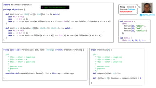 import mw.domain.Orderable
package object ops {
def sortInts(ls: List[Int]): List[Int] = ls match {
case Nil => Nil
case _ :: Nil => ls
case x :: xs => sortInts(xs.filter(a => a < x)) ++ List(x) ++ sortInts(xs.filterNot(a => a < x))
}
def sort[A <: Orderable[A]](ls: List[A]): List[A] = ls match {
case Nil => Nil
case _ :: Nil => ls
case x :: xs => sort(xs.filter(a => a < x)) ++ List(x) ++ sort(xs.filterNot(a => a < x))
}
}
trait Orderable[A] {
/**
* this < other : negative
* this = other : 0
* this > other : positive
*
* @param other
* @return
*/
def compare(other: A): Int
def <(other: A): Boolean = compare(other) < 0
}
final case class Person(age: Int, name: String) extends Orderable[Person] {
/**
* this < other : negative
* this = other : 0
* this > other : positive
*
* @param other
* @return
*/
override def compare(other: Person): Int = this.age - other.age
}
val personLs =
List(
Person(23, "alice"),
Person(35, "bob"),
Person(21, "charlie")
);
val intLs =
List(-5, 8, 10, 2, 5);
@philip_schwarz
Recap	- Version	1 of	
the	code:	Subtype
Polymorphism
@ ops.sort(personLs)
 