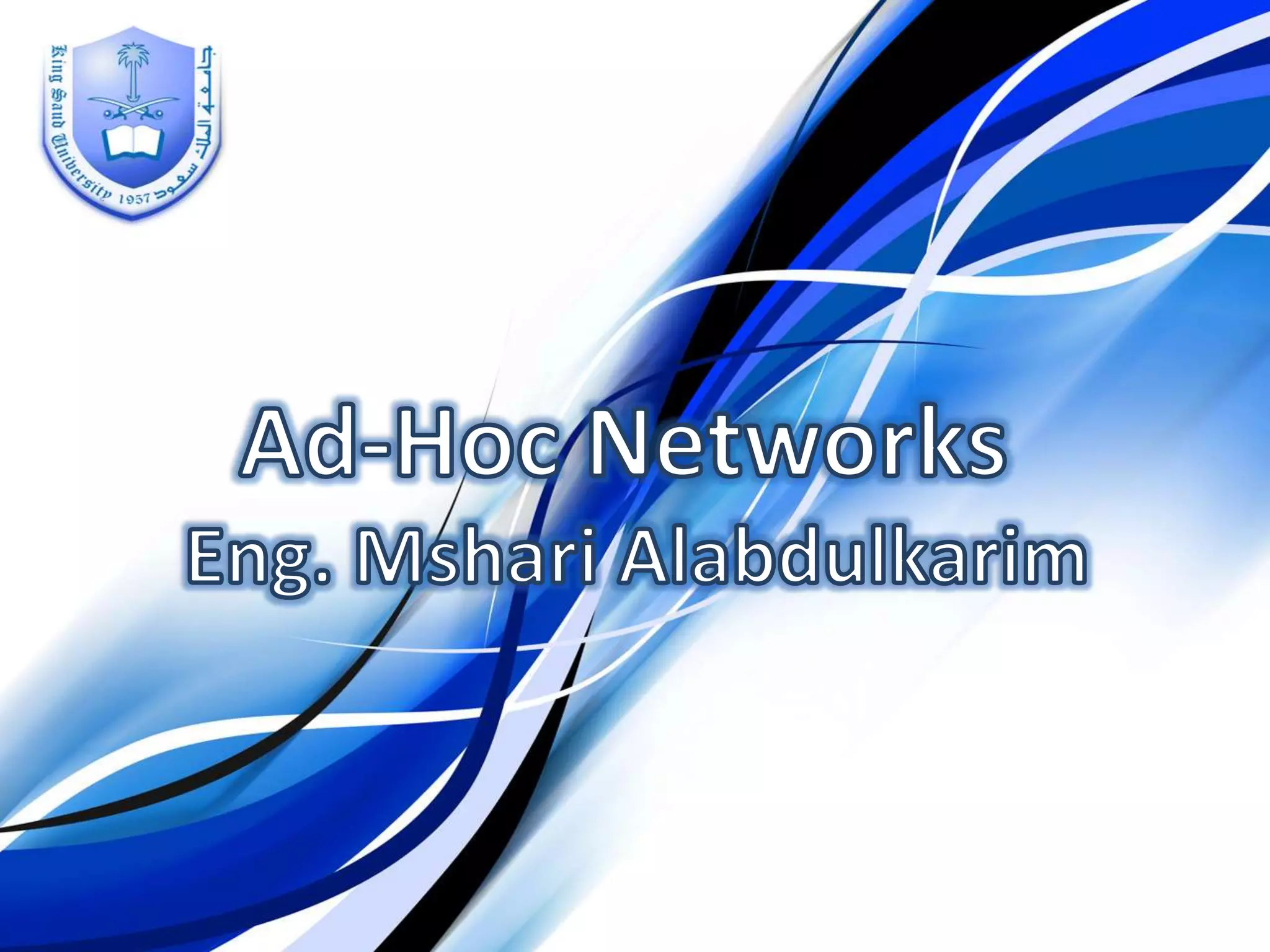 Ad-Hoc NetworksEng. MshariAlabdulkarim