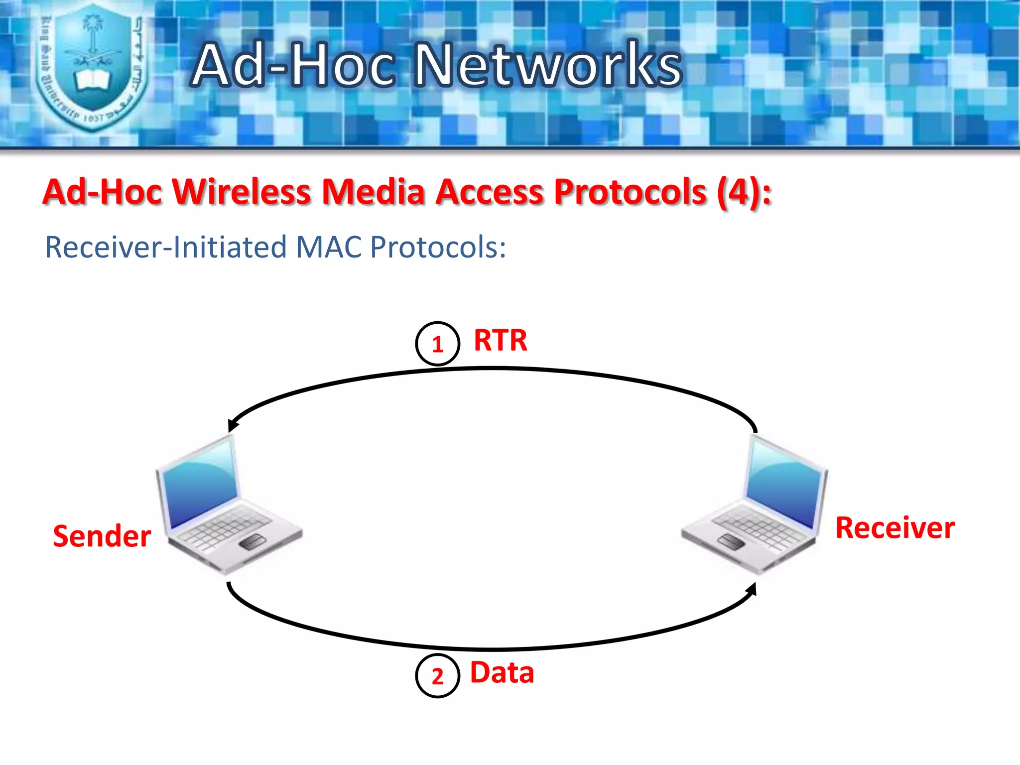 It considered a robust network because of its non-hierarchical distributed control and management mechanisms.Ad-Hoc NetworksAdvantages and Applications (2):There are lots of applications for Ad-Hoc networks, like: Group of people with laptops and they want to exchange files and data without having an access point.Sharing the internetConnected to the internet