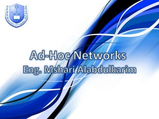 Ad-Hoc Networks Eng. MshariAlabdulkarim 
