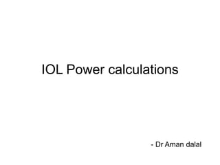 IOL Power calculations
- Dr Aman dalal
 