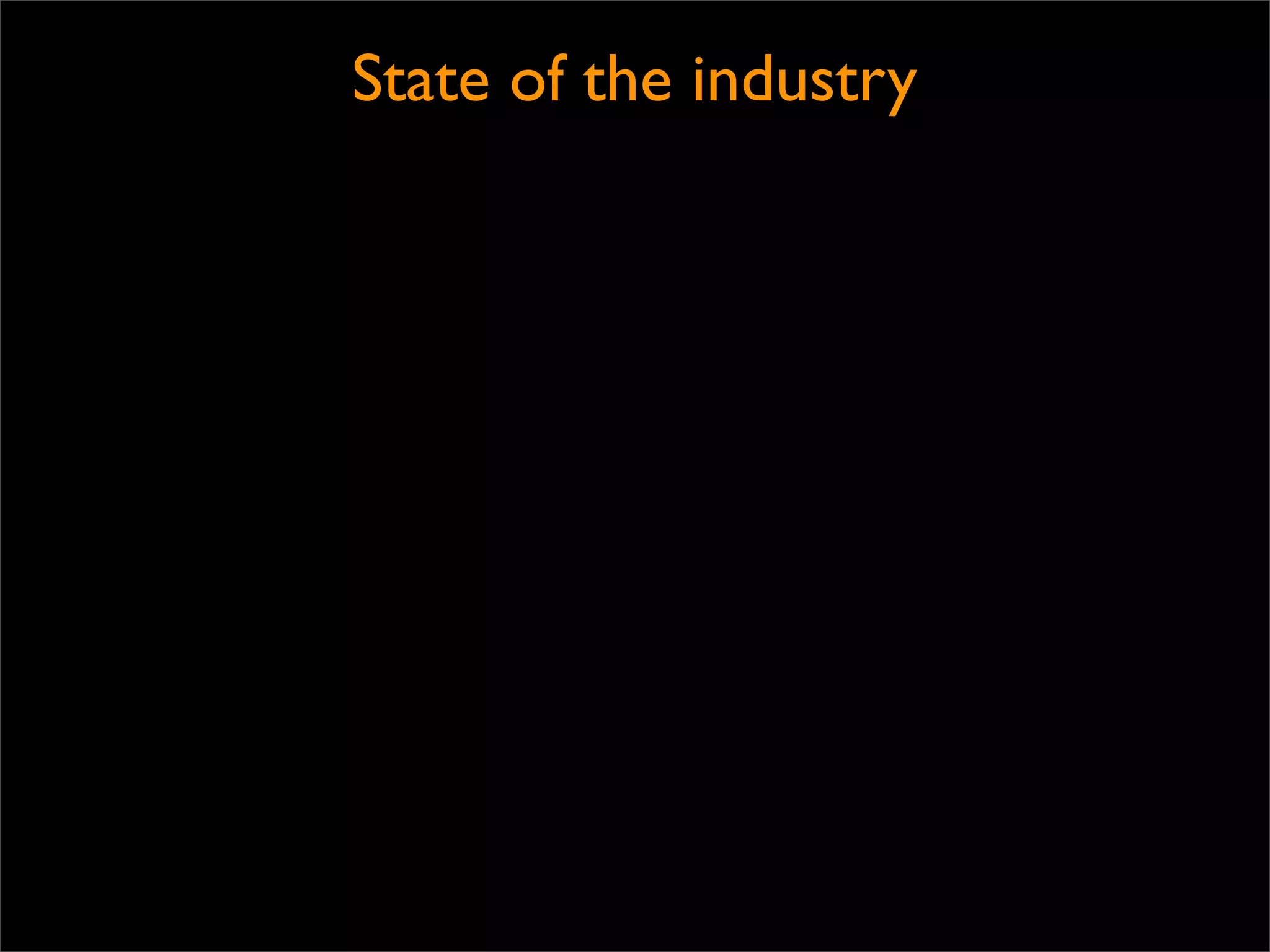 State of the industry
 