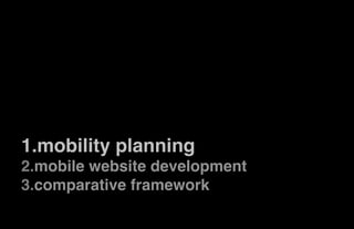 1. mobility planning"
2. mobile website development"
3. comparative framework"
   !
                                 5thﬁnger
 