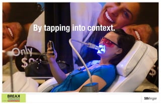 By tapping into context.




                                                5thﬁnger
© 5th Finger 2009
 