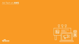 Ad-Tech on AWS
 