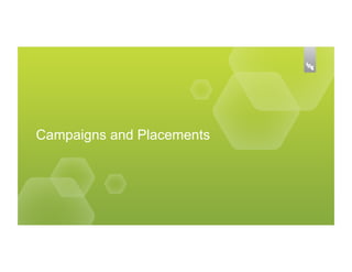 Campaigns and Placements
 