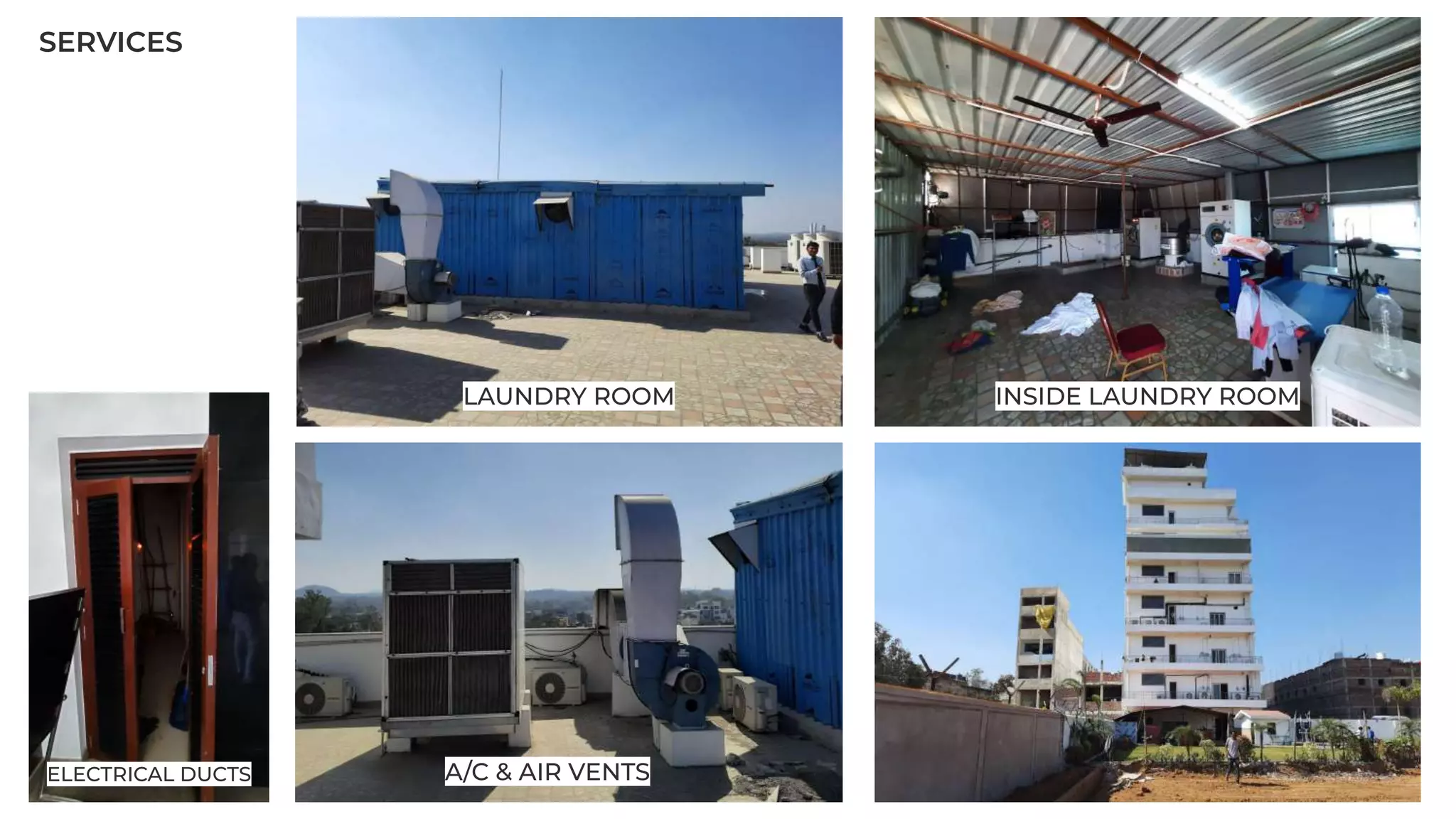 SERVICES
ELECTRICAL DUCTS
LAUNDRY ROOM INSIDE LAUNDRY ROOM
A/C & AIR VENTS
 