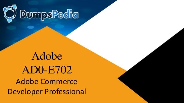 Adobe
AD0-E702
Adobe Commerce
Developer Professional
 