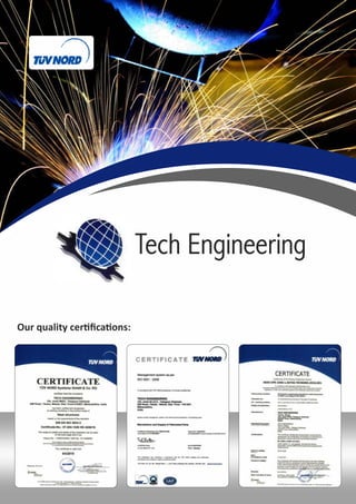 Tech Engineering
Our quality cer ﬁca ons:
 