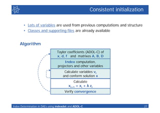 Consistent initialization

        • Lots of variables are used from previous computations and structure
        • Classes...