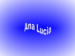 Ana Lucia   