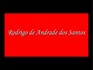 Rodrigo de Andrade dos Santos 
