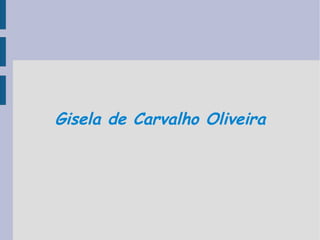 Gisela de Carvalho Oliveira 