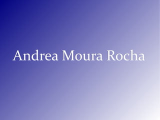 Andrea Moura Rocha 