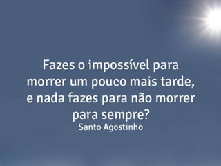 Santo Agostinho / Tomás de Aquino