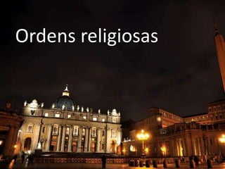 Ordens religiosas
 