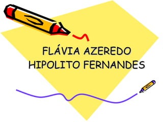FLÁVIA AZEREDO HIPOLITO FERNANDES 