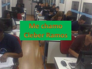 Me chamo Cleber Ramos 