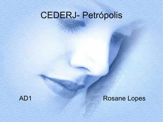 CEDERJ- Petrópolis AD1  Rosane Lopes 