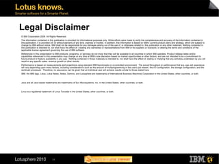 Legal Disclaimer
© IBM Corporation 2009. All Rights Reserved.
The information contained in this publication is provided fo...