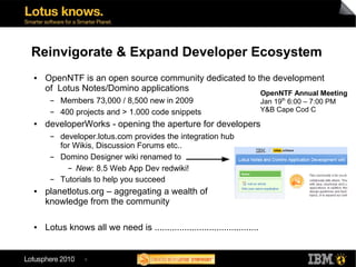 Reinvigorate & Expand Developer Ecosystem
●   OpenNTF is an open source community dedicated to the development
    of Lotu...