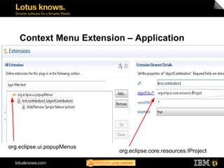 Context Menu Extension – Application




org.eclipse.ui.popupMenus
                            org.eclipse.core.resources.IProject
 
