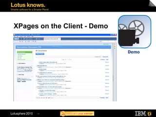 XPages on the Client - Demo




      10
 