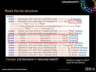 Read the list structure




Caveat: List structure != returned data!!!!              Clearly a case for XSLT
                                                         (wait for the Demo)


                                          © 2011 IBM Corporation
 