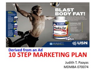 Derived from an Ad 10 step marketing plan Judith T. Paayas MDMBA 070074 