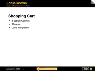 Shopping Cart
●   Session Context
●   Closure
●   Java integration




             22
 