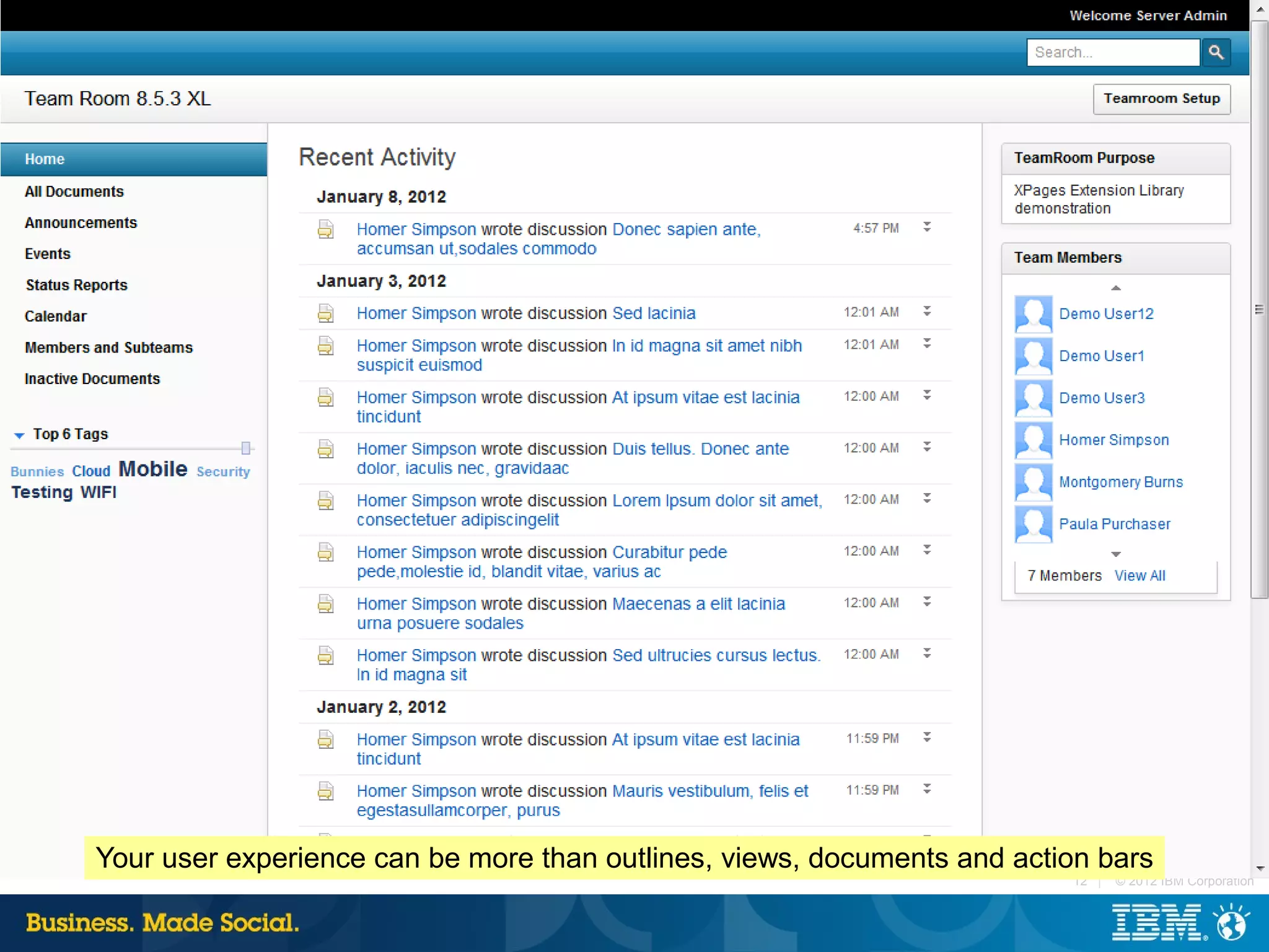Your user experience can be more than outlines, views, documents and action bars
                                                                         12 |   © 2012 IBM Corporation
 