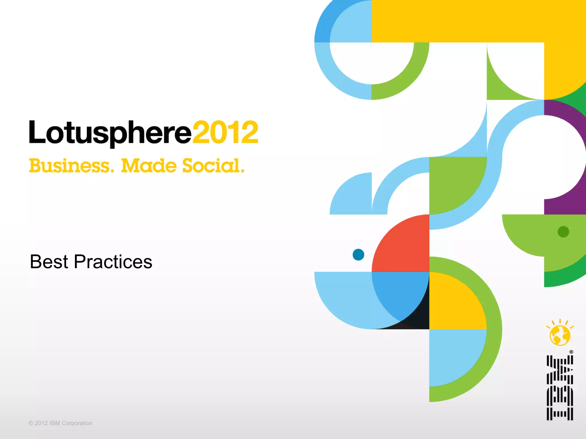 Best Practices




© 2012 IBM Corporation
 