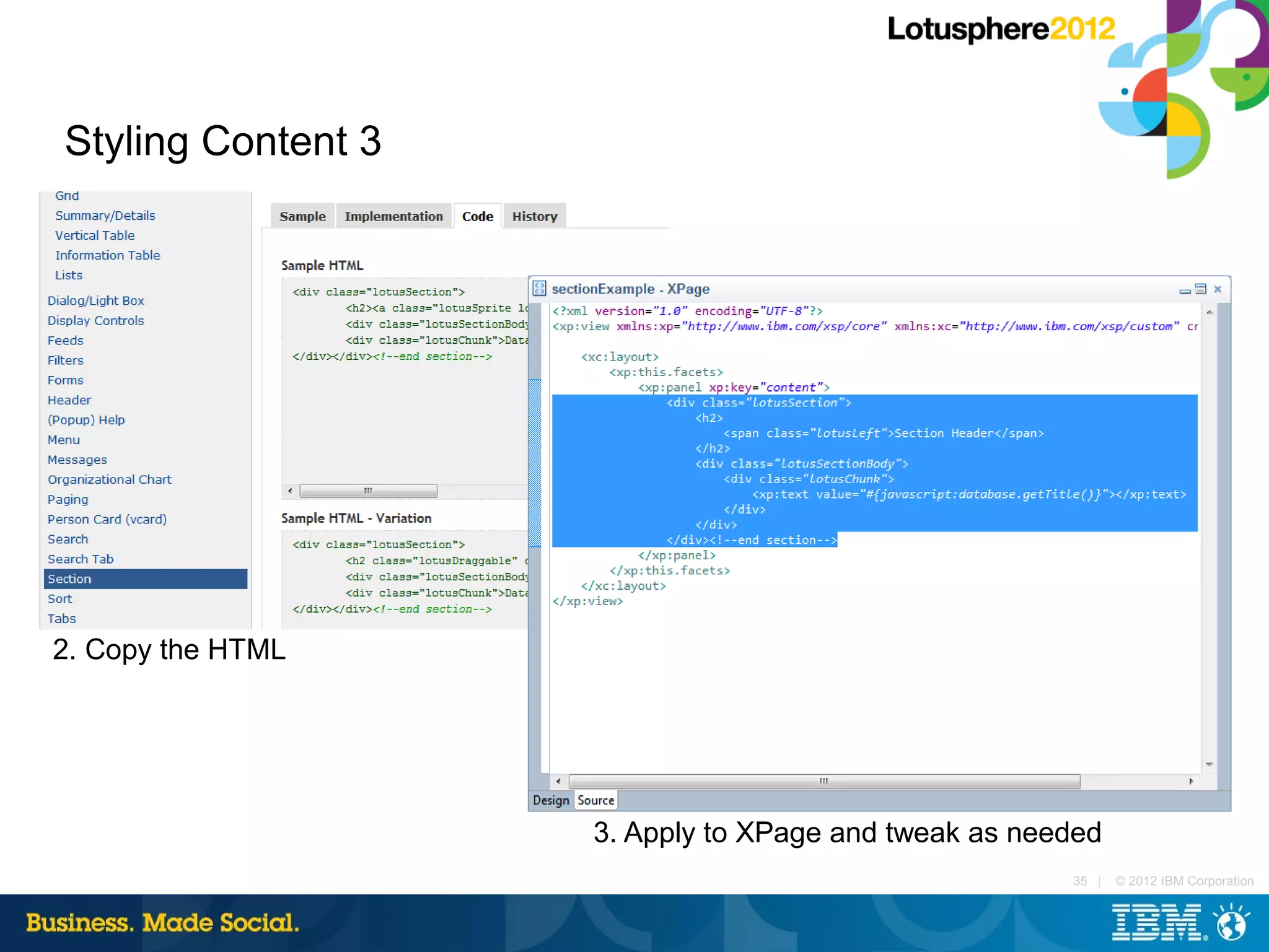 Styling Content 3




2. Copy the HTML




                    3. Apply to XPage and tweak as needed
                                                      35 |   © 2012 IBM Corporation
 