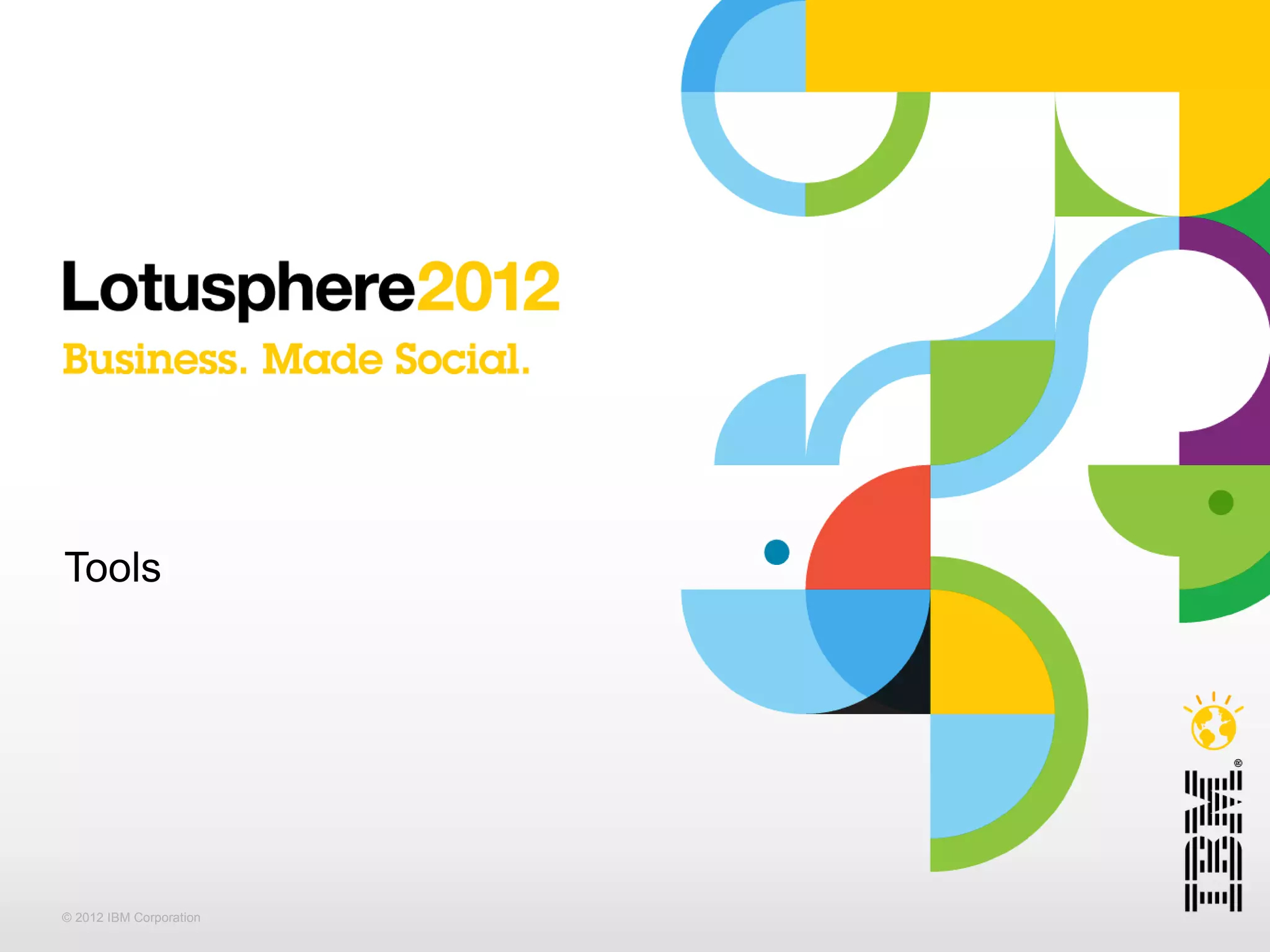 Tools




© 2012 IBM Corporation
 