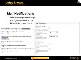 Mail Notifications
• New interest profile settings
• Configurable notifications
• Notes links or web links




             34
 