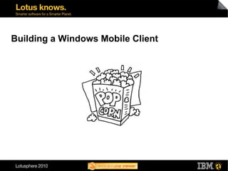 Building a Windows Mobile Client




                34
 