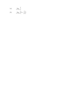 1
(a)   lim
      x→+∞ x
                  1
(b)   lim    2+
      x→+∞        x2
 