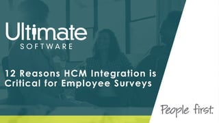 12 Reasons HCM Integration is
Critical for Employee Surveys
 