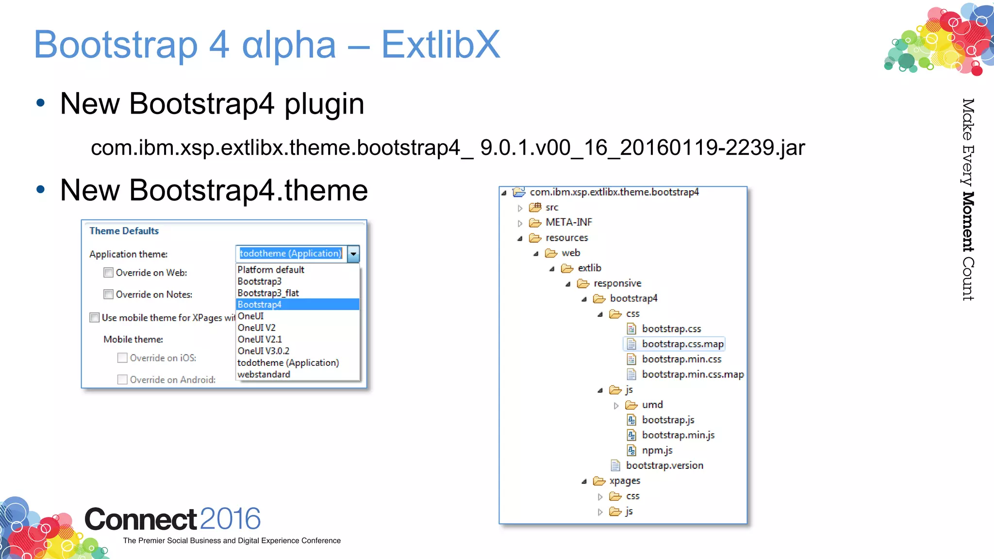 Bootstrap 4 αlpha – ExtlibX
• New Bootstrap4 plugin
com.ibm.xsp.extlibx.theme.bootstrap4_ 9.0.1.v00_16_20160119-2239.jar
• New Bootstrap4.theme
 