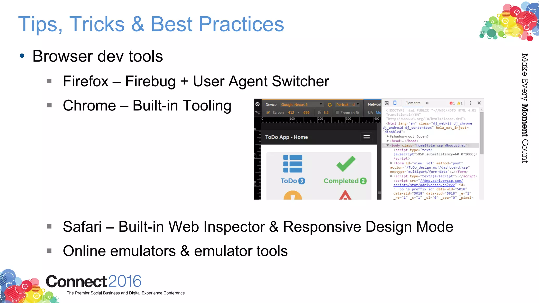 Tips, Tricks & Best Practices
• Browser dev tools
 Firefox – Firebug + User Agent Switcher
 Chrome – Built-in Tooling
 Safari – Built-in Web Inspector & Responsive Design Mode
 Online emulators & emulator tools
 