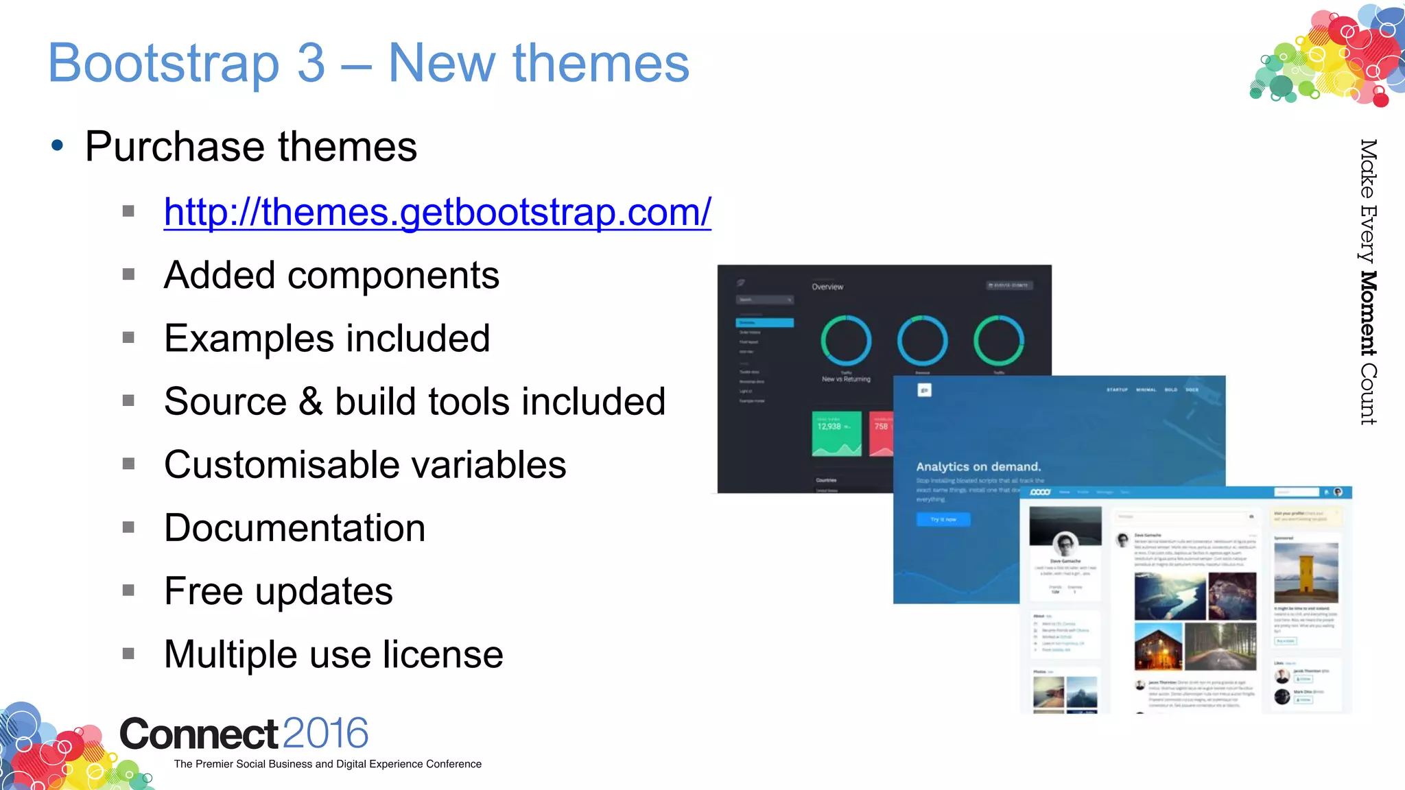 Bootstrap 3 – New themes
• Purchase themes
 http://themes.getbootstrap.com/
 Added components
 Examples included
 Source & build tools included
 Customisable variables
 Documentation
 Free updates
 Multiple use license
 
