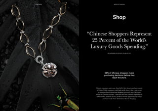 “Chinese Shoppers Represent
25 Percent of the World’s
Luxury Goods Spending.”
BLOOMBERG BUSINESS, MARCH 2015
Shop
Chinese consumers make more than half of their luxury purchases outside
of China. While consumers avoid high tariffs, there is also a real cachet
to items purchased abroad and shopping overseas is one of the main
drivers for Chinese travellers. Australia and New Zealand’s reputation for
fashionability, authentic luxury products and the opportunity for unique
purchases make these destinations ideal for shopping.
58% of Chinese shoppers make
purchasing decisions before they
reach the store.
KONCIERGE
9 10
MEDIA KIT 2015/2016
 