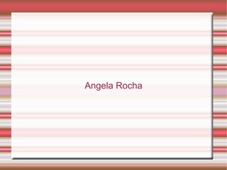 Angela Rocha 