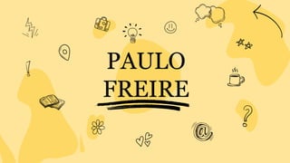 PAULO
FREIRE
 