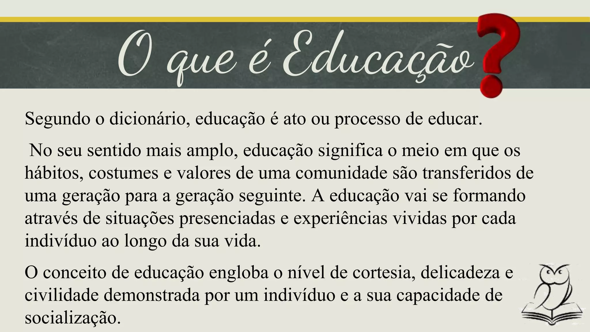O que é educação, sua importância e finalidade | PPSX | Education